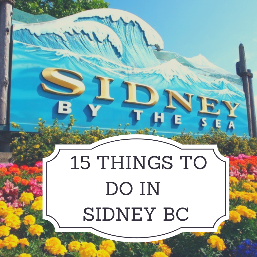 15 things to do in Sidney BC